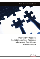 Depresión y Factores Sociodemográficos Asociados a Deterioro Cognitivo en el Adulto Mayor (Spanish Edition) 9999339581 Book Cover