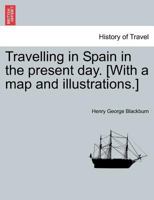 Travelling in Spain in the Present Day 124159838X Book Cover