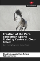 Creation of the Para-Equestrian Sports Training Centre at Cieq-Belém: Sport Training Program in Equine Therapy 6206192636 Book Cover