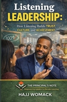 Listening Leadership: How Listening Builds Trust, Culture, and Achievement B0GTPMCN7H Book Cover