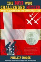 The Boys Who Challenged Hitler: Knud Pedersen and the Churchill Club 0374300224 Book Cover
