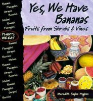 Yes, We Have Bananas: Fruits from Shrubs & Vines (Plants We Eat) 0822528363 Book Cover
