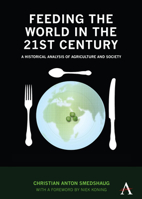 Feeding the World in the 21st Century: A Historical Analysis of Agriculture and Society 1843318679 Book Cover