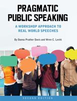 Pragmatic Public Speaking: Workshop Approach to Real World Speeches 1516507851 Book Cover