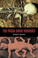 The Freak Show Murders (Fredric Brown Pulp Detective Series, Vol 5) 0960998640 Book Cover