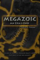 Megazoic: An Era's End 0578487667 Book Cover