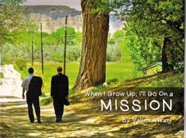 When I Grow Up I'll Go on a Mission 061547778X Book Cover