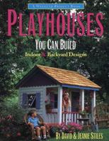 Playhouses You Can Build: Indoor and Backyard Designs (Stiles, David R. Weekend Project Book Series.) 1552093158 Book Cover