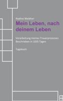 Mein Leben, nach deinem Leben: Verarbeitung meines Trauerprozesses Beschrieben in 1035 Tagen 3748163304 Book Cover