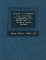 Manuel De L'ordinand: Ou, Exercices Préparatoires Aux Saints Ordres 0274877147 Book Cover