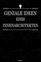 Geniale Ideen eines Innenarchitekten Notizbuch: Innenarchitekt Journal DIN A5 liniert 120 Seiten Geschenk 167726442X Book Cover