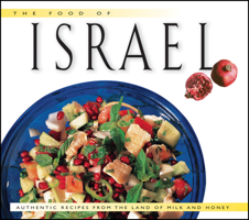 The Food of Israel: Authentic Recipes from the Land of Milk and Honey (Periplus World of Cooking Series)