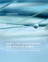 Babys und Kleinkindern eine Sprache geben (German Edition) 3732230821 Book Cover