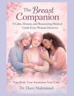 The Breast Companion: A Calm, Honest and Reassuring Medical Guide Every Woman Deserves B0GT1GL9LX Book Cover