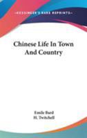 Chinese Life in Town and Country 1163293539 Book Cover