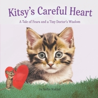 Kitsy's Careful Heart: A Tale of Fears and a Tiny Doctor's Wisdom B0GMPNB9FZ Book Cover