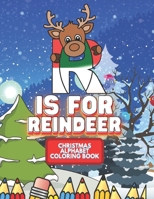 R Is For Reindeer: Christmas Alphabet Coloring Book: Fun Cute reindeer Coloring Pages for Endless Hours of Festive Fun I Perfect Holiday Gift For Kids Children Toddlers Boys & Girls Of All Ages B08MV8PQQX Book Cover