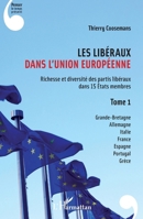 Les Libéraux dans l'Union Européenne: Richesse et diversité des partis libéraux dans 15 États membres Tome 1 (Penser Le Temps Présent) (French Edition) 2343100365 Book Cover
