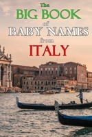 The Big Book of Baby Names from Italy: 1200+ Italian Names for Boys and Girls B0915MBGBX Book Cover