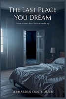 The Last Place You Dream B0GFD6CGNN Book Cover
