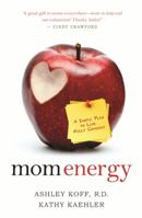 Mom Energy: A Simple Plan to Live Fully Charged 1401931529 Book Cover