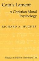 Cain's Lament: A Christian Moral Psychology 082045222X Book Cover