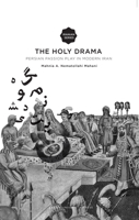 The Holy Drama: Persian Passion Play in Modern Iran 9087281153 Book Cover