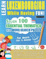 Learn Luxembourgish While Having Fun! - For Adults: Easy to Advanced - Study 100 Essential Thematics with Word Search Puzzles - Vol.1 B0DVSGKDMB Book Cover