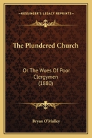 The Plundered Church: Or The Woes Of Poor Clergymen 1165787520 Book Cover