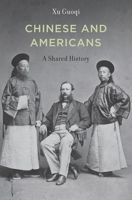 Chinese and Americans: A Shared History 0674052536 Book Cover