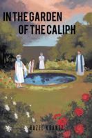In the Garden of the Caliph 1466928867 Book Cover