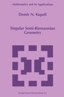 Singular Semi-Riemannian Geometry 0792339967 Book Cover