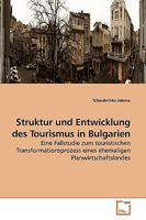 Struktur und Entwicklung des Tourismus in Bulgarien: Eine Fallstudie zum touristischen Transformationsprozess eines ehemaligen Planwirtschaftslandes 3639181085 Book Cover