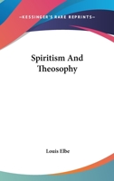 Spiritism And Theosophy 1425346111 Book Cover