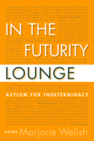 In the Futurity Lounge / Asylum for Indeterminacy 156689302X Book Cover