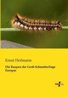 Die Raupen Der Gross-Schmetterlinge Europas 3742890786 Book Cover