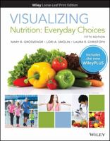 Visualizing Nutrition: Everyday Choices, 5e WileyPLUS Card with Loose-leaf Set 1119592976 Book Cover
