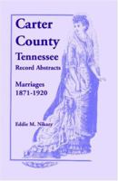 Carter County, Tennessee marriages, 1871-1920 1556137656 Book Cover