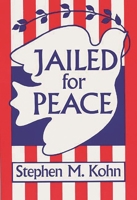 Jailed for Peace: The History of American Draft Law Violators, 1658-1985 031324586X Book Cover