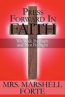 Press Forward in Faith: We Walk by Faith and Not by Sight 1451284098 Book Cover