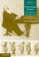 Performing Brahms: Early Evidence of Performance Style (Musical Performance and Reception) 0521652731 Book Cover