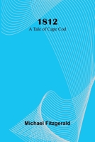 1812: A tale of Cape Cod 9374599597 Book Cover