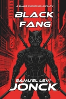 BLACK FANG: A Blade Knows No Loyalty B0F26WYKG2 Book Cover