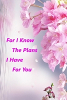 For I Know the Plans I Have for You: Floral Notebook (Composition Book Journal) 120 Lined Pages Inspirational Quote Notebook To Write In size 6x 9 inches 1671294998 Book Cover