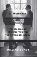 A Tangled Web: The Making of Foreign Policy in the Nixon Presidency 0809016249 Book Cover