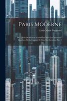 Paris Moderne: Ou, Choix De Maisons Construites Dans Les Nouveaux Quartiers De La Capitale Et Dans Ses Environs, Part 2 (French Edition) 102270673X Book Cover