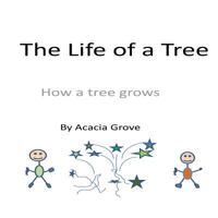 The Life of a Tree: How a Tree Grows 1517504864 Book Cover