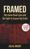 Framed: The Karen Read Case and the Fight to Expose the Truth: What Really Happened - and Why the Truth Still Matters B0FCY5PT87 Book Cover