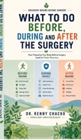 What to Do Before, During and After the Surgery: From the Doctor Who Keeps You Safe B0H2MSM2BR Book Cover