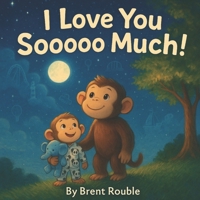 I Love You Sooooo Much! 1998915093 Book Cover